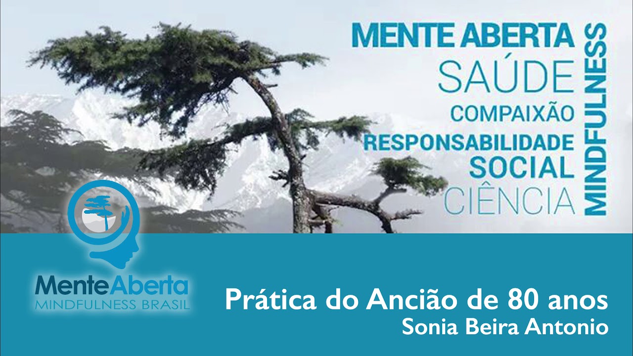 Mindfulness: Prática do Ancião de 80 anos - com Sonia Beira Antonio