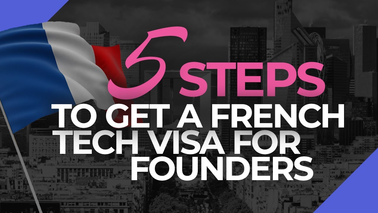 How to get a French tech visa for founders in France - residence permit to France for startups