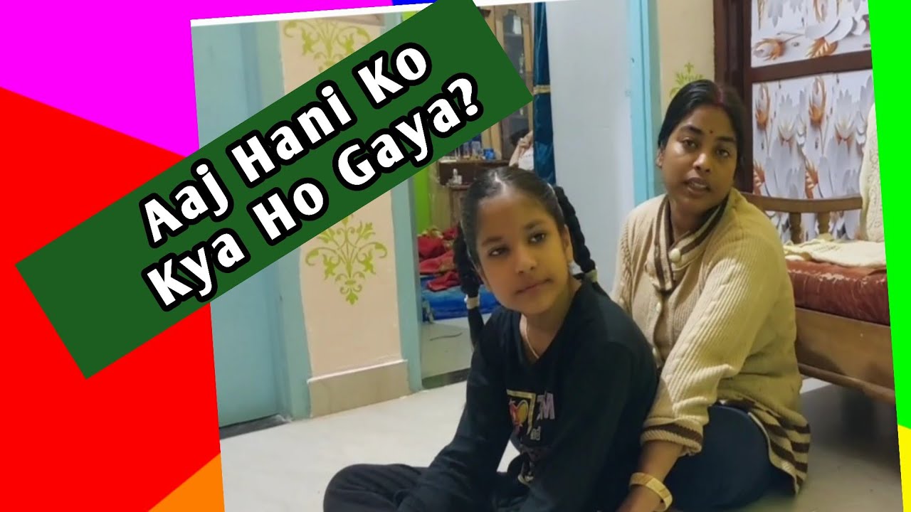 Aaj Hani ko kya hua ?/@T.A.N.N.U-DE-V.L.G.O #minivlog 