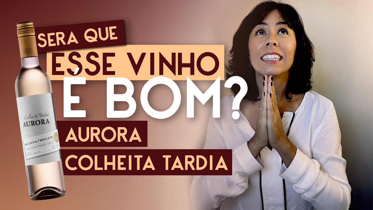VINHO AURORA COLHEITA TARDIA É BOM?
