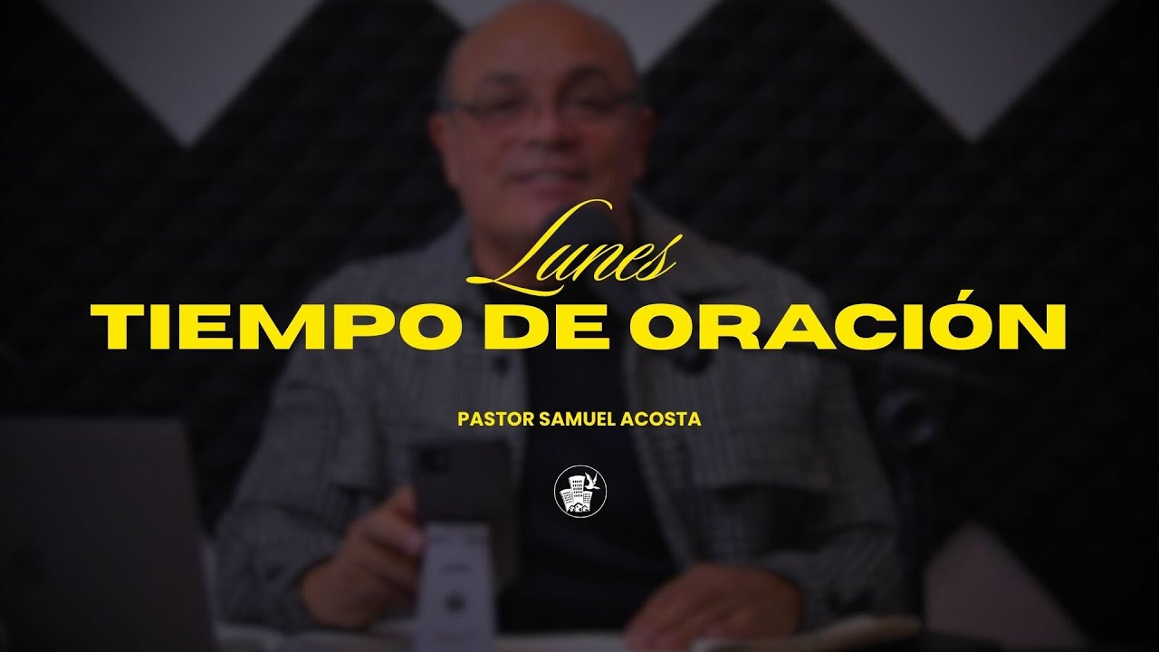Tiempo de Oración / Pastor Samuel Acosta