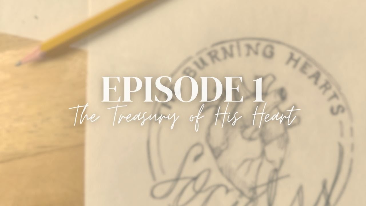 Episode 1: The Treasury of His Heart
