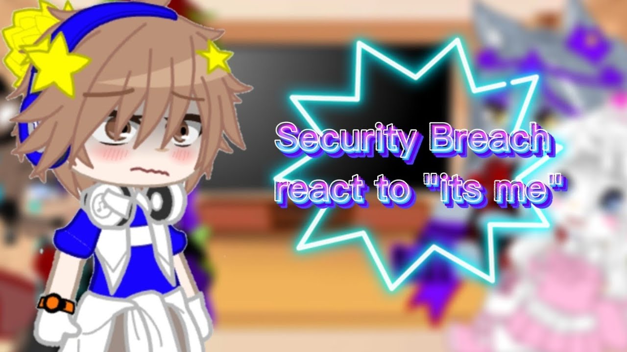 💮💎Security Breach react to 