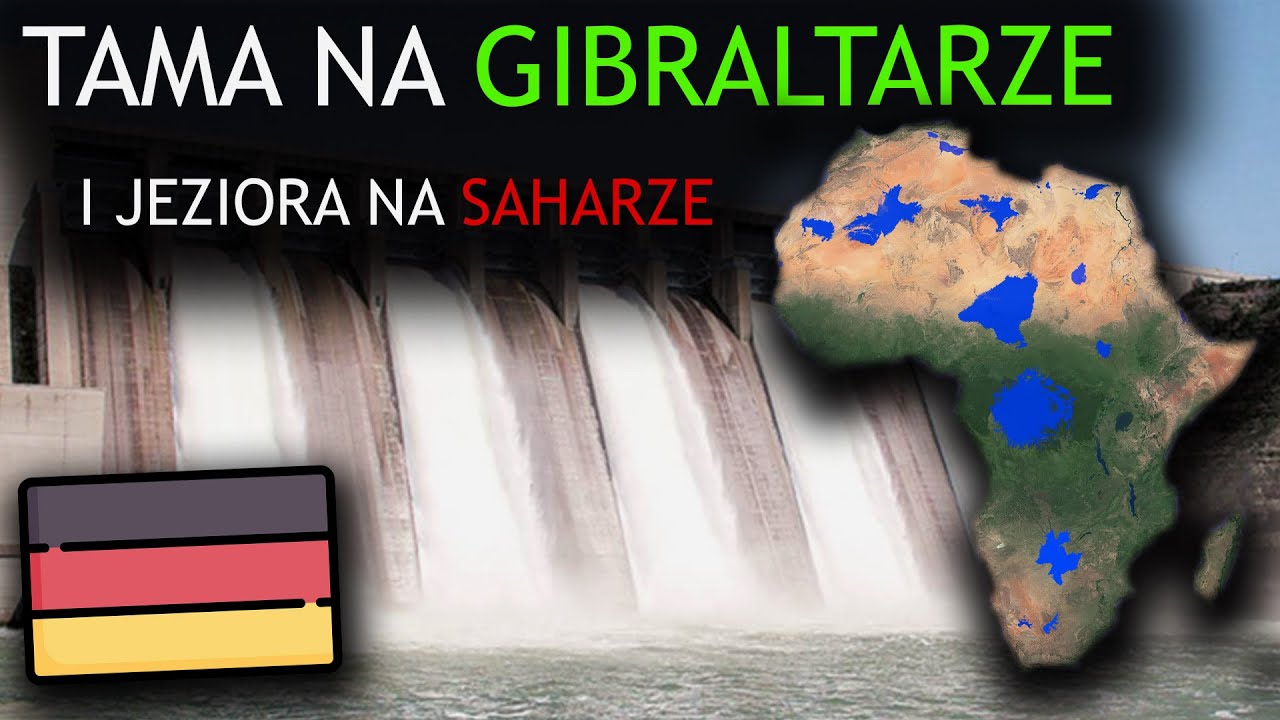 Plan budowy zapory na Gibraltarze i jezior na Saharze | Atlantropa