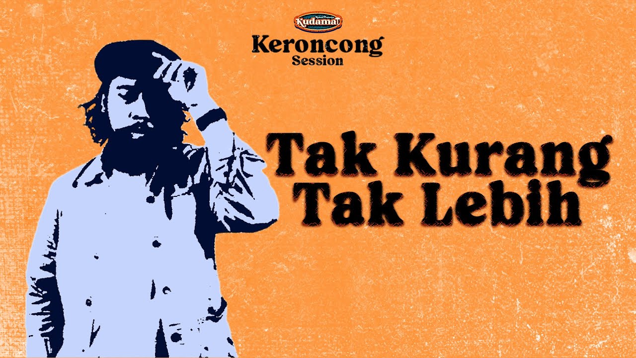 TAK KURANG TAK LEBIH - KUDAMAI [LIVE SESSION]