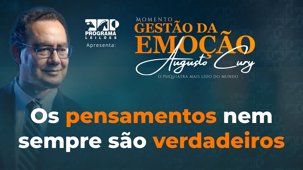Os pensamentos nem sempre são verdadeiros | Augusto Cury