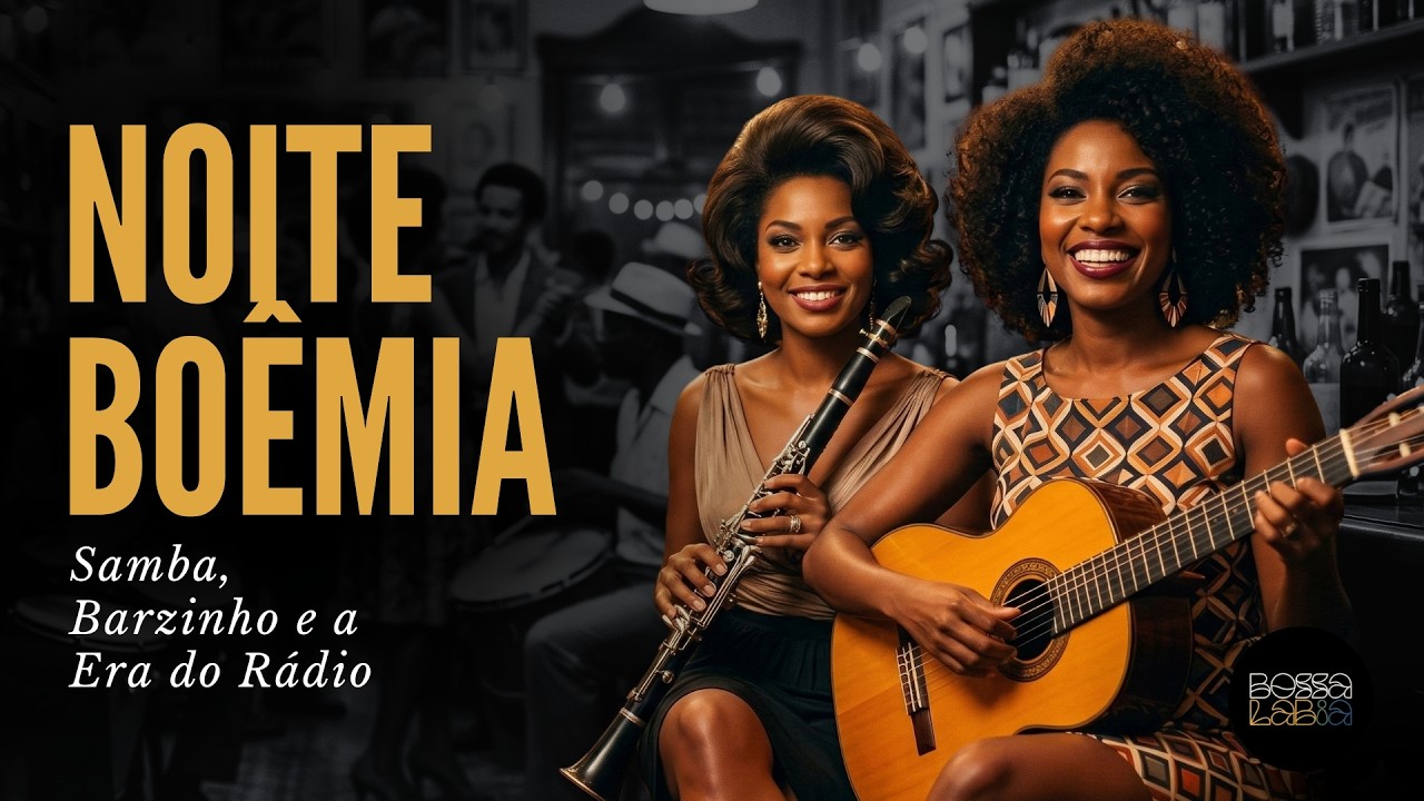 Noite Boêmia: Samba, Barzinho e a Era do Rádio, Para Ouvir e Relaxar (Bossa LabIA)