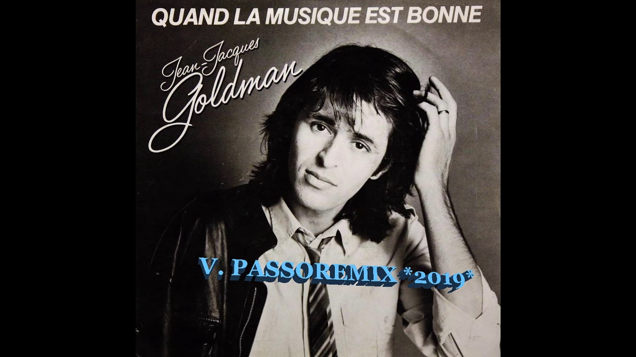 PASSOREMIX GOLDMAN QUAND LA MUSIQUE EST BONNE V 2019