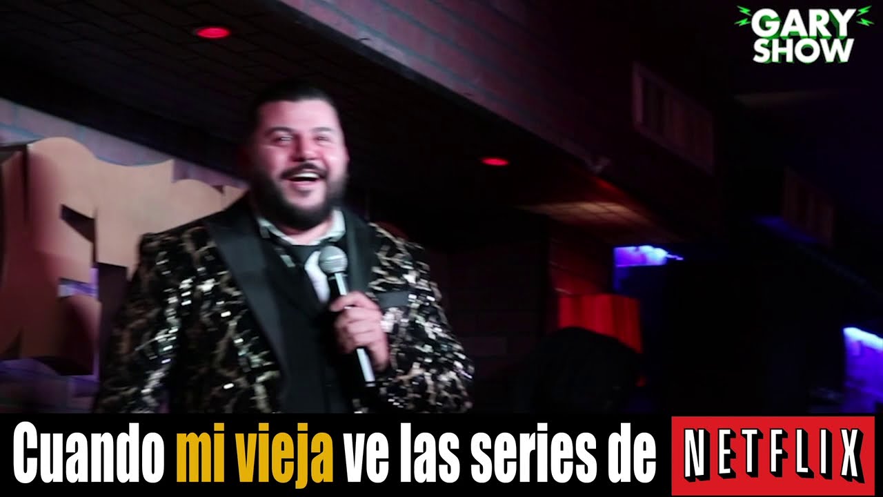 Garyshow - Cuando mi vieja ve las Series de Netflix