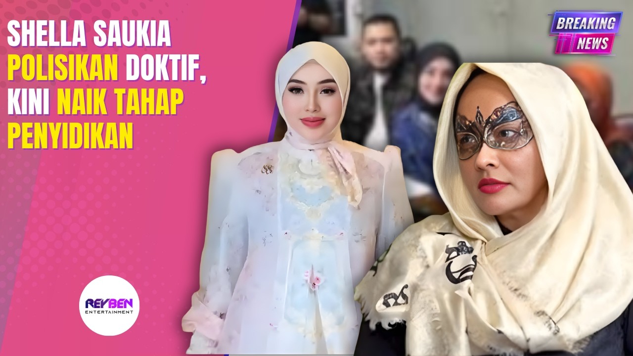 SHELLA SAUKIA POLISIKAN DOKTIF, KINI NAIK TAHAP PENYIDIKAN