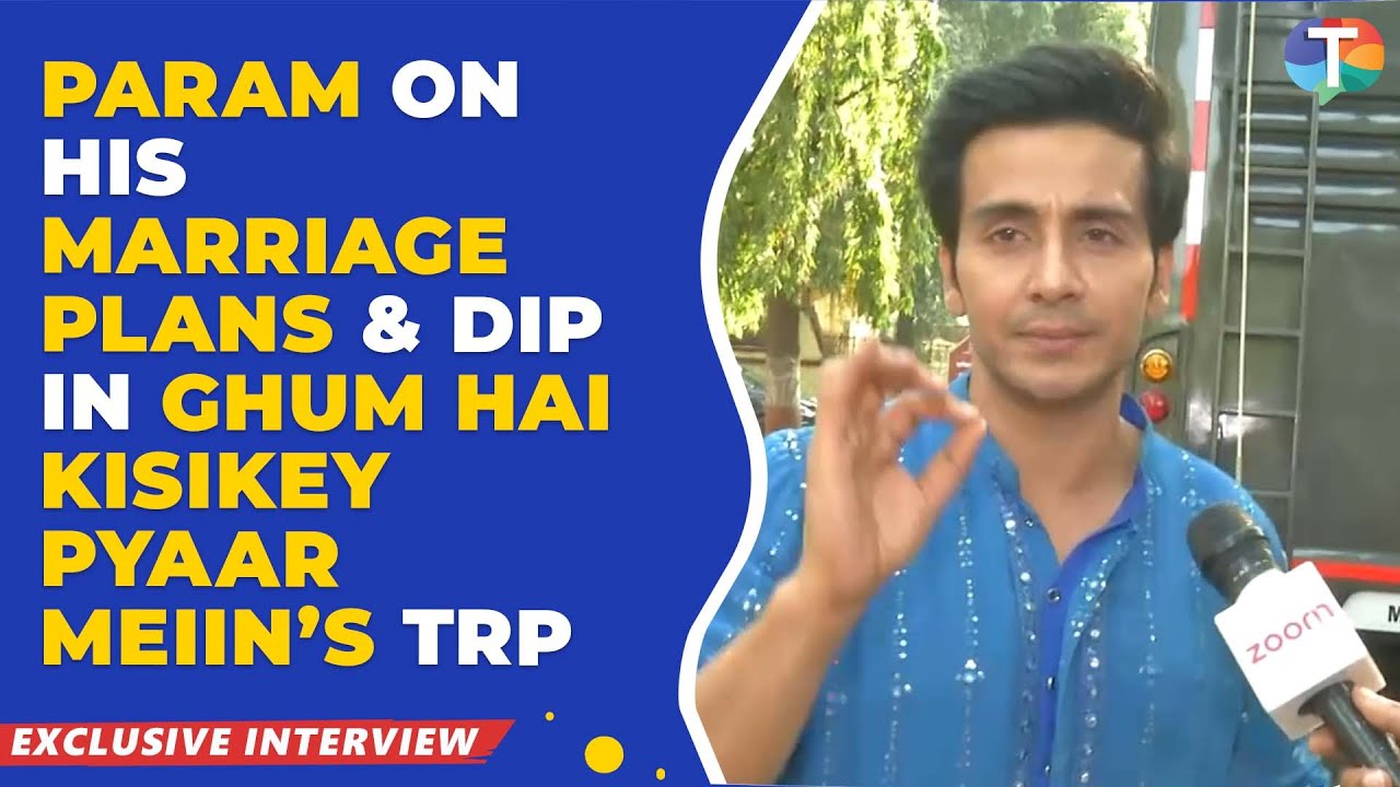 Param Singh REACTS to dip in TRP of Ghum Hai Kisikey Pyaar Meiin; REVEALS his marriage plans
