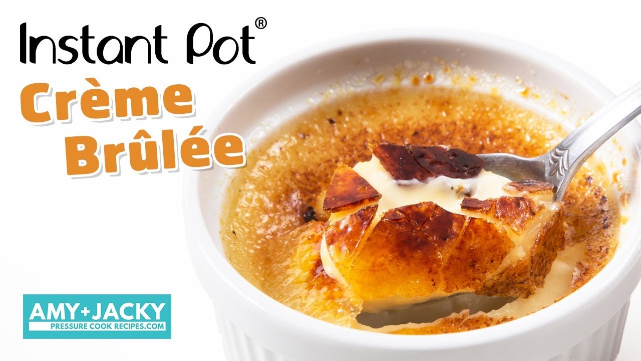 Instant Pot Creme Brulee | Amy + Jacky