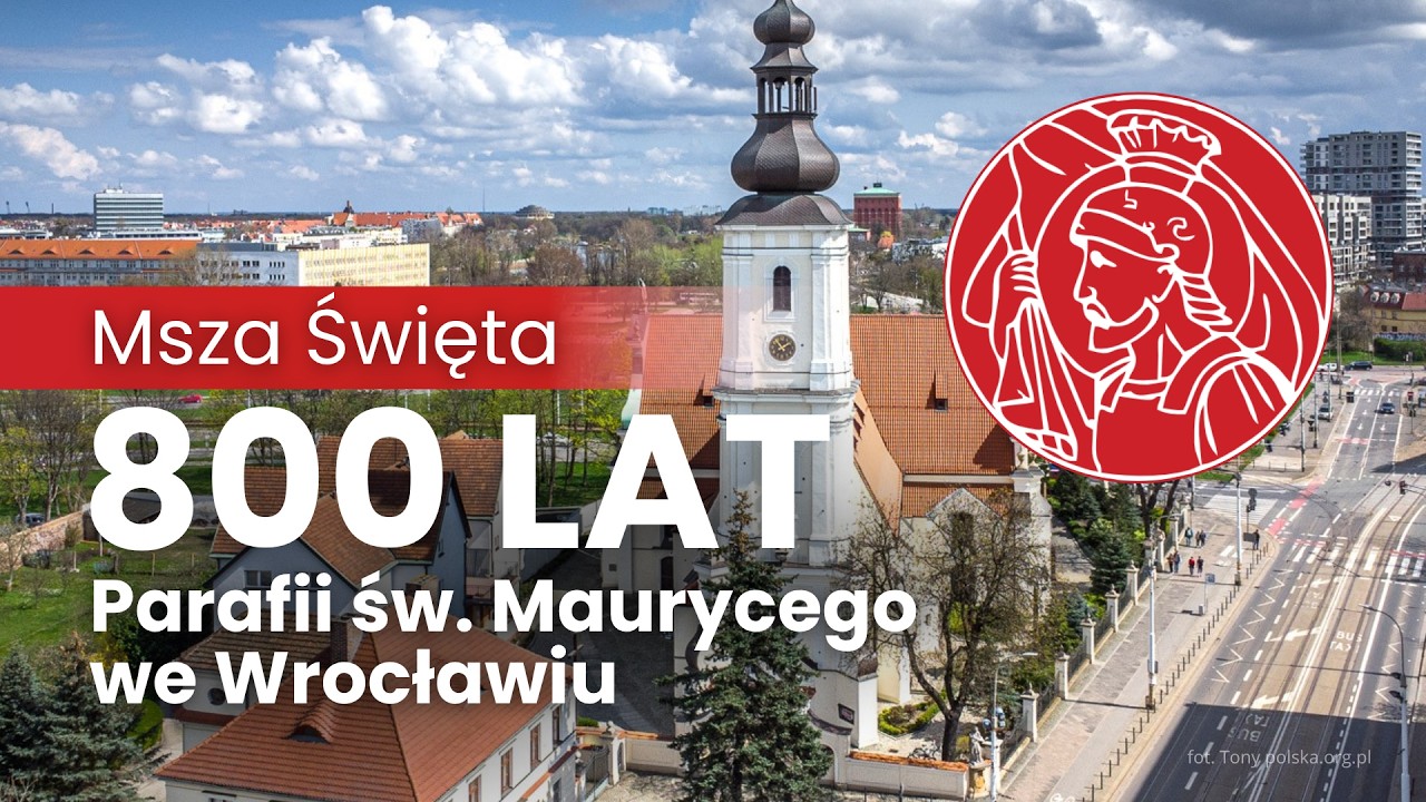 WROCŁAW Jubileusz 800-lecia parafii pw. św. Maurycego | Msza Święta 12:00, abp J&oacute;zef Kupny