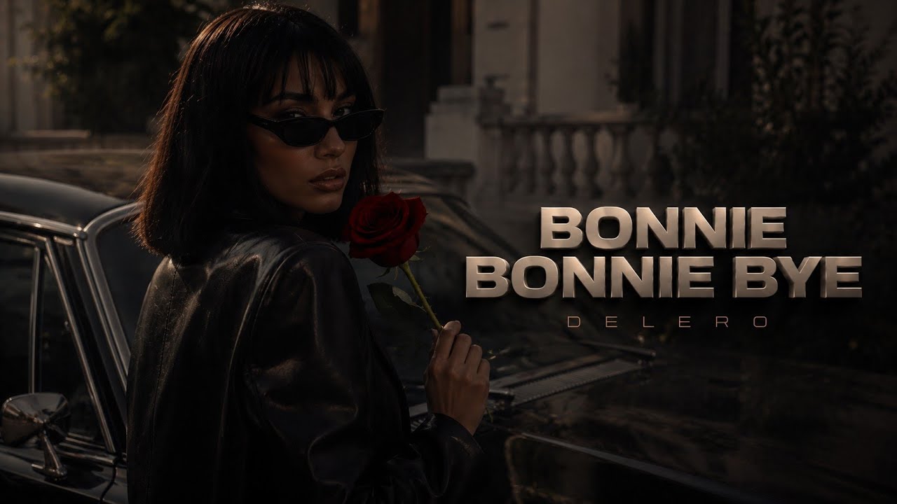 Delero - Bonnie Bonnie Bye (Official Visual)