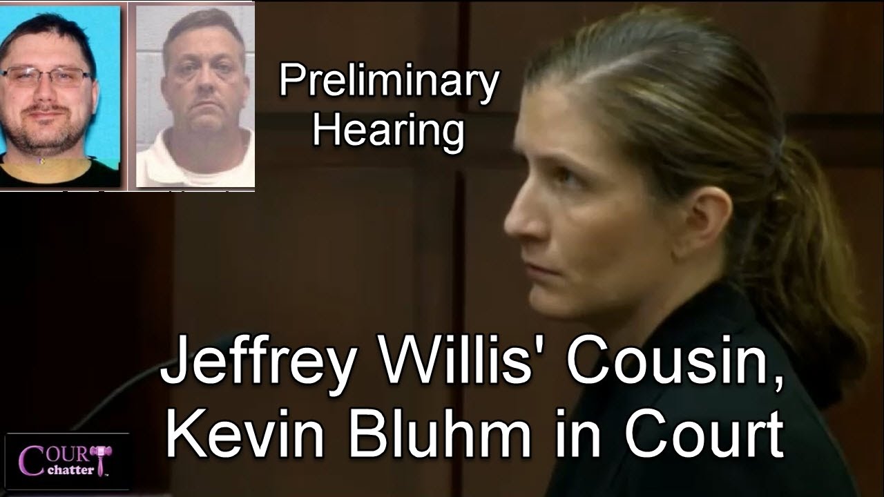 Jeffrey Willis' Cousin Kevin Bluhm Preliminary Hearing Part 1