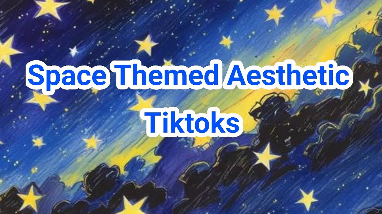 ✰Space Themed Aesthetic Tiktoks✰
