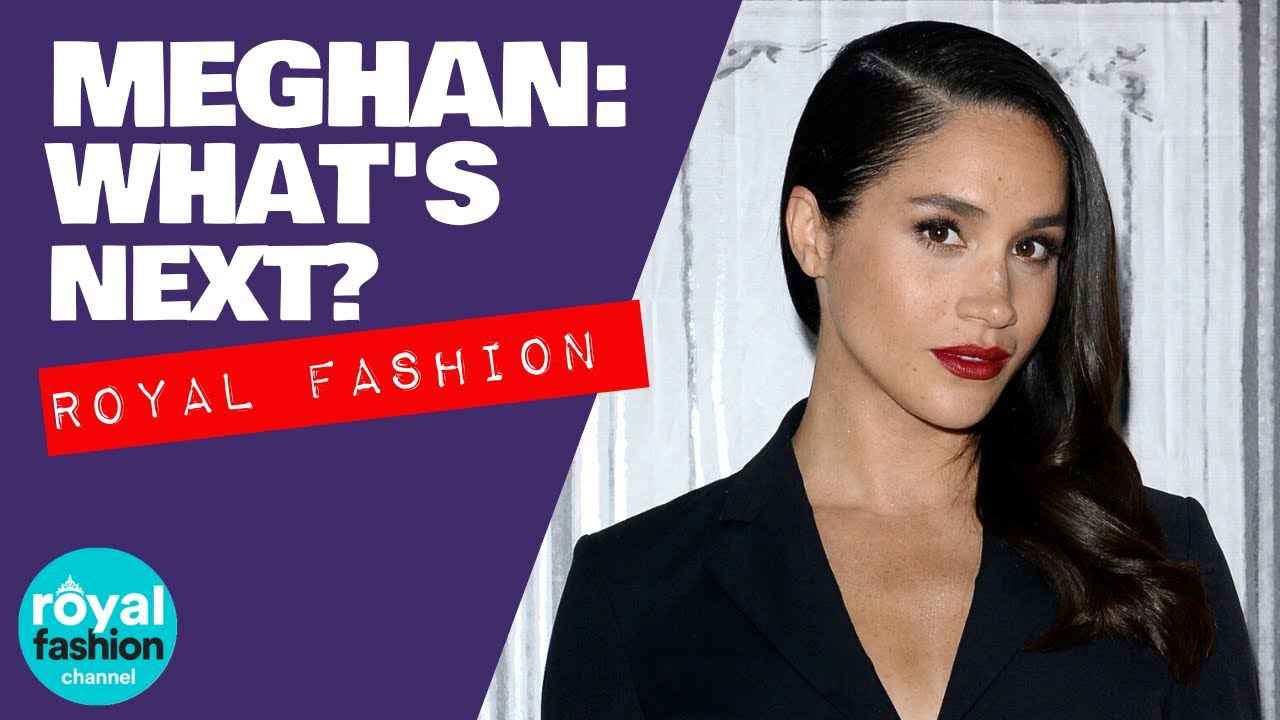 Royal Fashion: What's next for Meghan Markle?