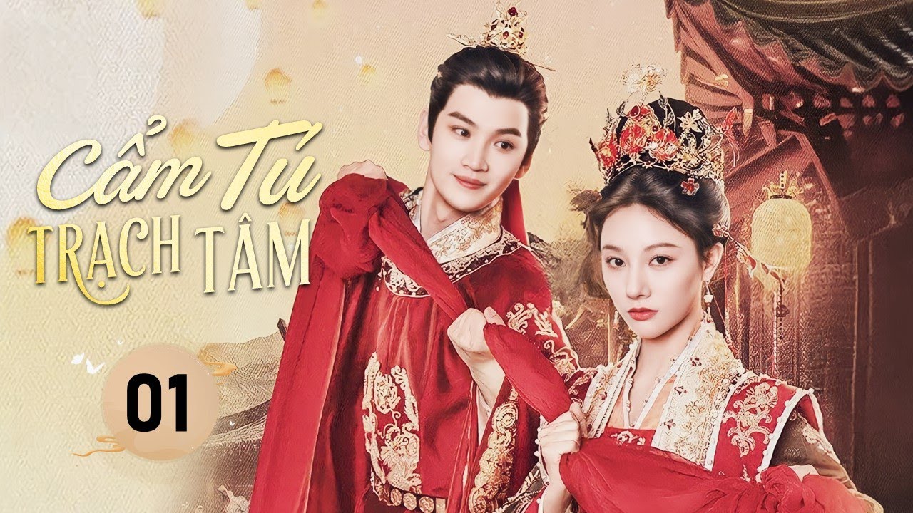CẨM TÚ TRẠCH TÂM - Tập 01 | Tiểu Thư Thế Gia Trùng Sinh, Gả Thay Trở Thành Thế Tử Phi Quyền Lực