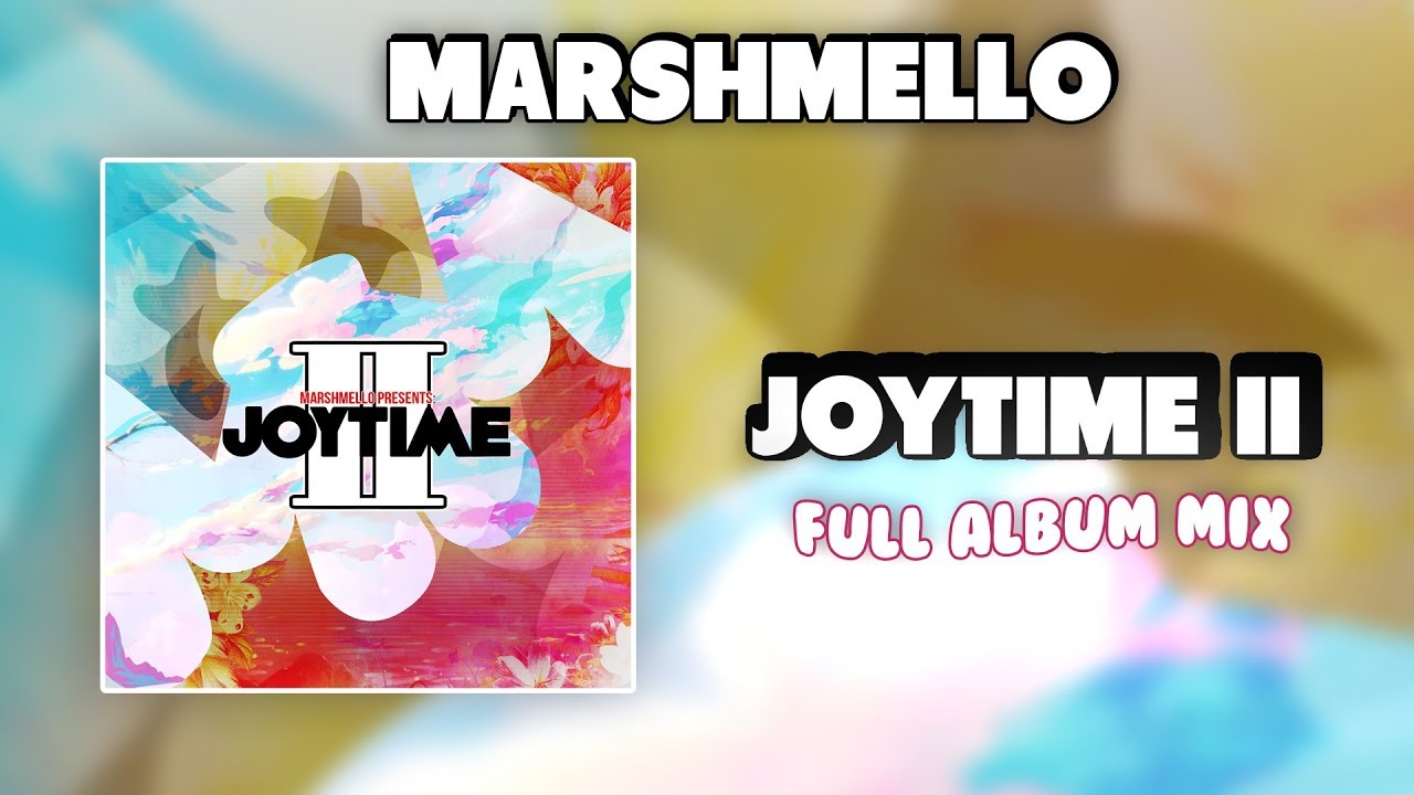 Marshmello - JOYTIME II Full Album Mix (FLAC) w/ lyrics