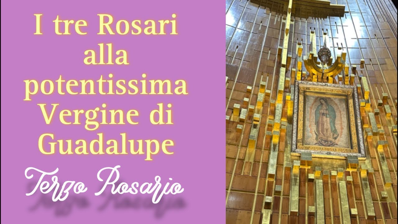 I tre Rosari alla potentissima Vergine di Guadalupe. Terzo Rosario