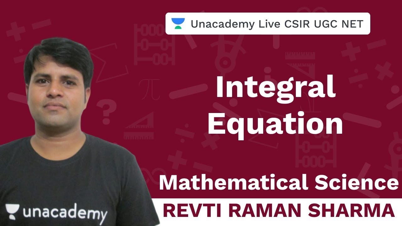 Integral Equation | Mathematical Science | Unacadmey Live- CSIR UGC NET | Revti Raman