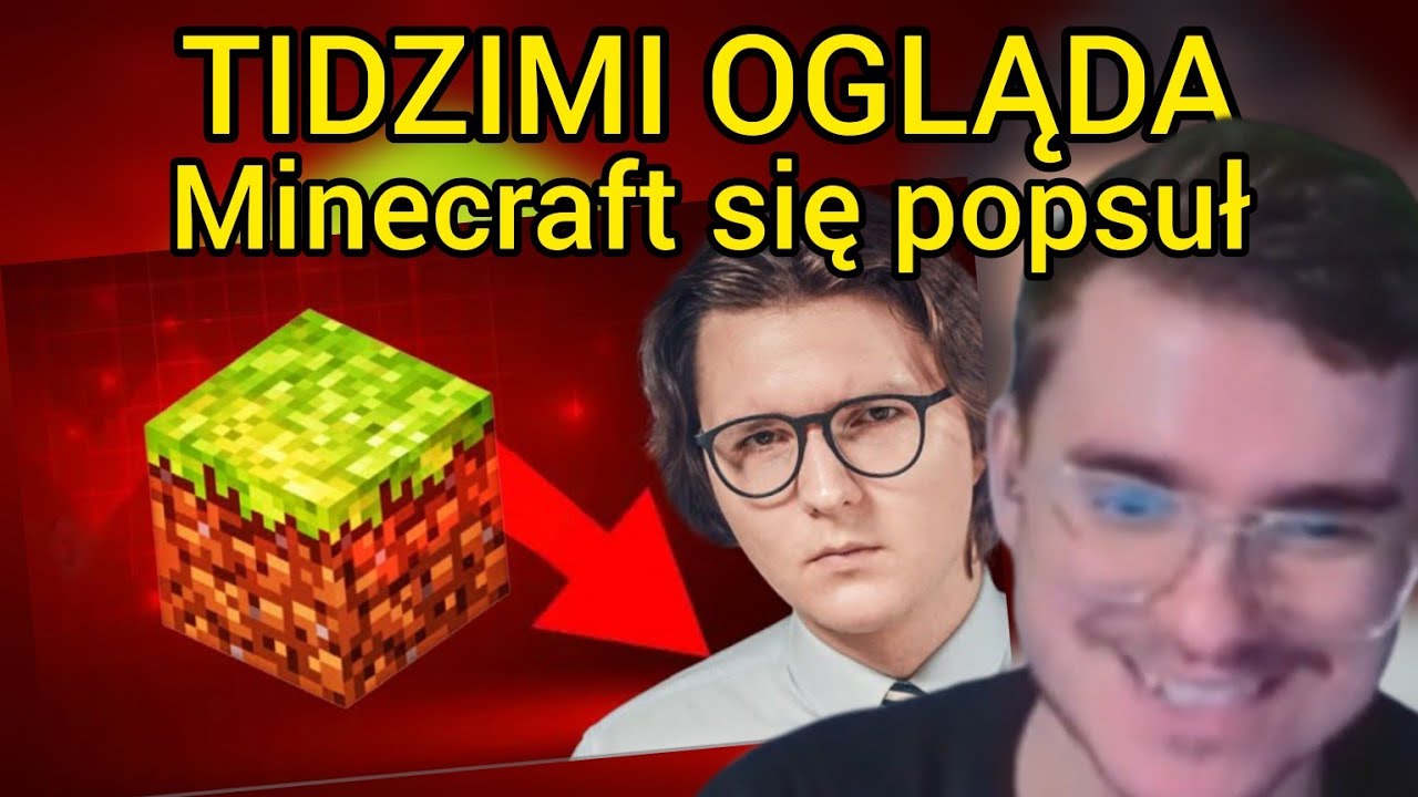 TIDZIMI OGLĄDA SzopDemaskuje -  minecraft się popsuł