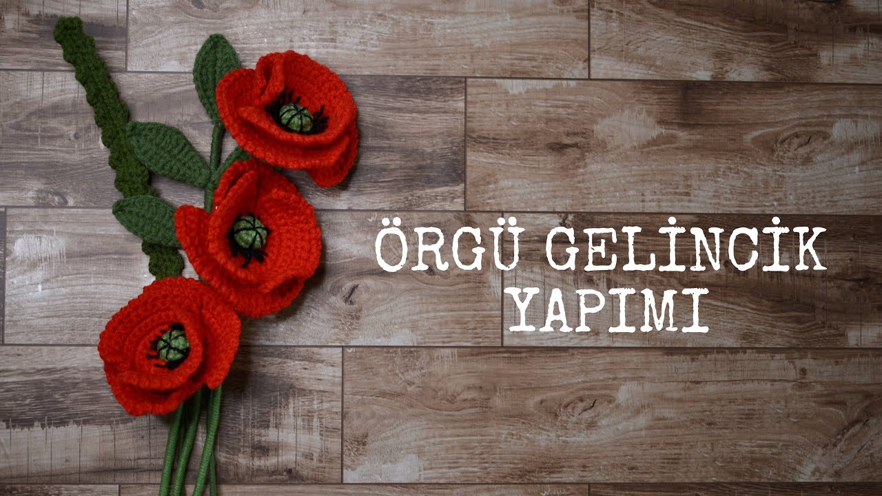 ÖRGÜ GELİNCİK ÇİÇEĞİ YAPIMI