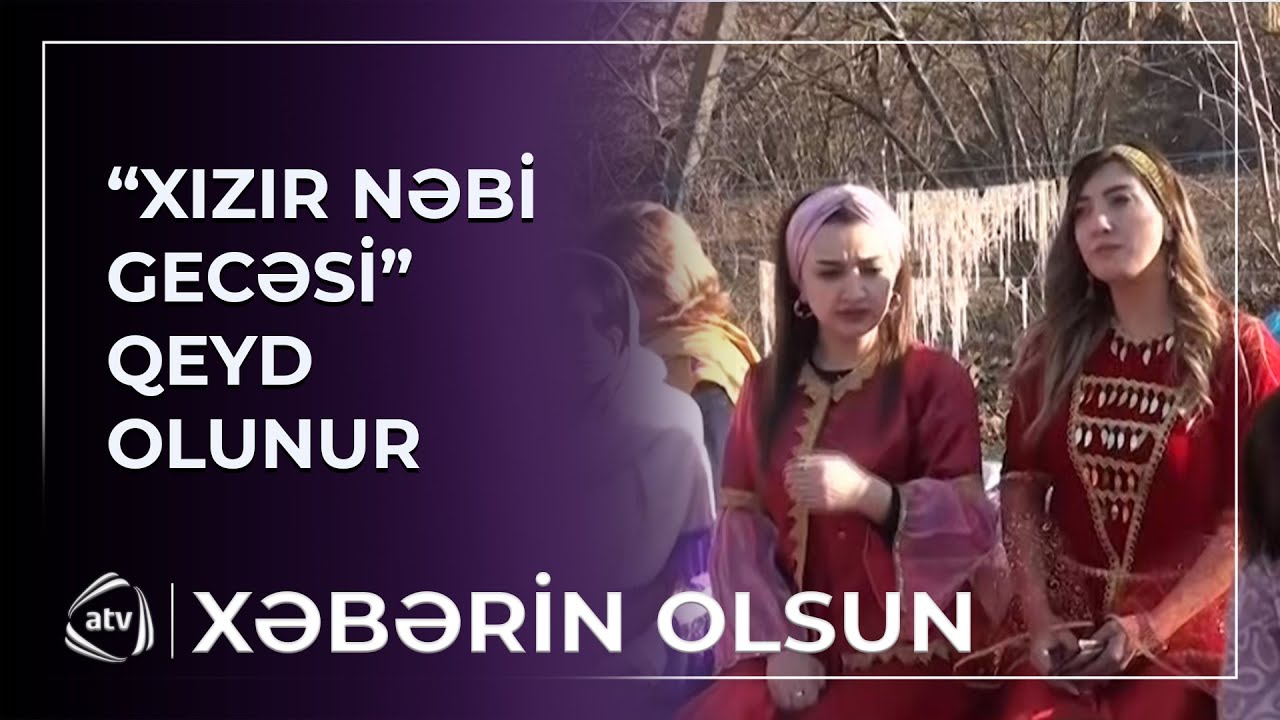 Yazın ilk müjdəçisi – “Xızır Nəbi gecəsi” qeyd olunur / Xəbərin olsun