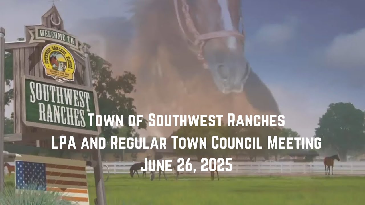 Southwest Ranches LPA and Town Council Regular Meeting June 26, 2025