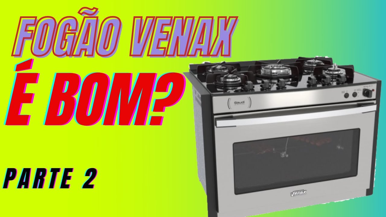 FOGÃO VENAX GAUDÍ PLATINUM É BOM