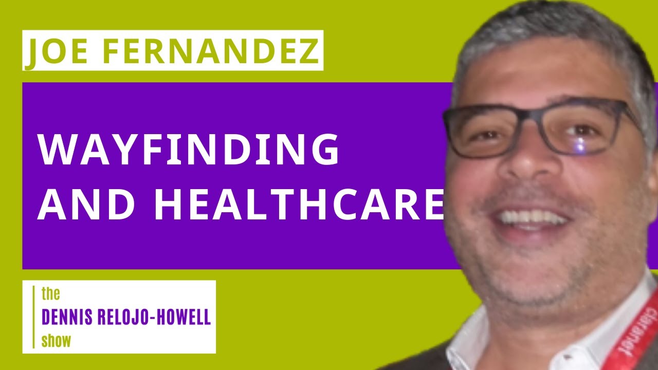 Joe Fernandez: Wayfinding and Healthcare