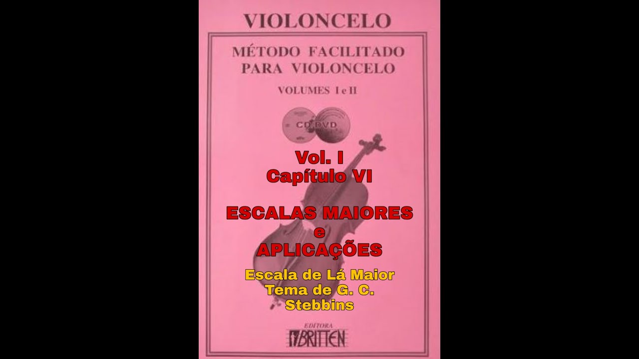 Curso Violoncelo/Teoria - Nelson Gama - Vol. 1 - Cap. VI - Escala Lá Maior e Tema G. C. Stebbins