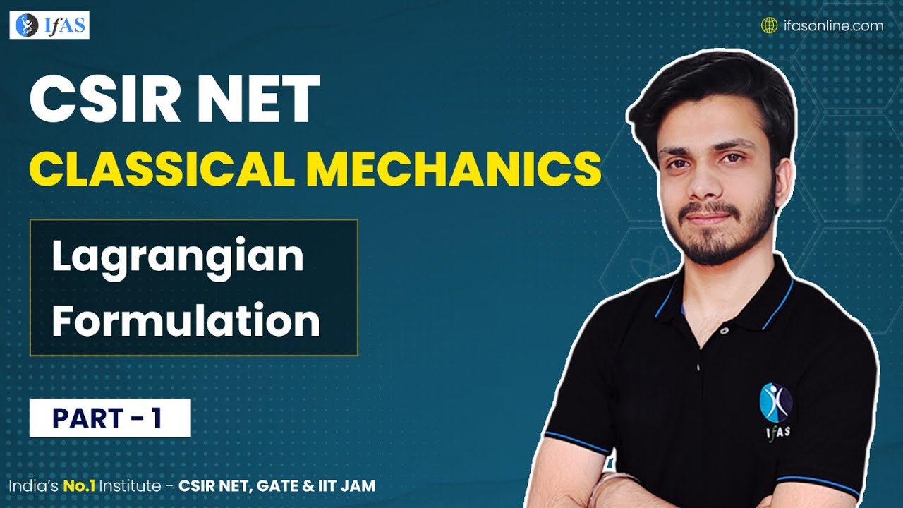 Lagrangian Formulation of Classical Mechanics CSIR NET | IFAS