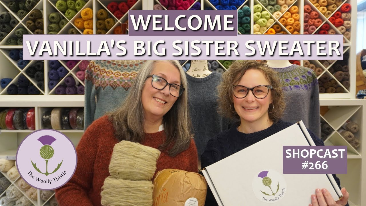 Shopcast #266: Welcome Vanilla’s Big Sister Sweater!                    #knittingpodcast #knitting