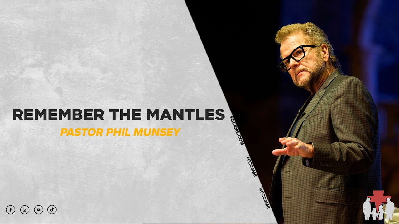 Pastor Phil Munsey | Remember the Mantles