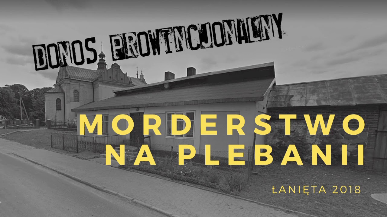 #PODCAST 14. Tragedia w domu parafialnym (Łanięta 2018)