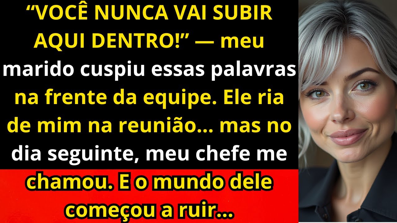“‘Você nunca vai ser promovida’, disse meu marido na empresa — no dia seguinte o chefe me chamou..”