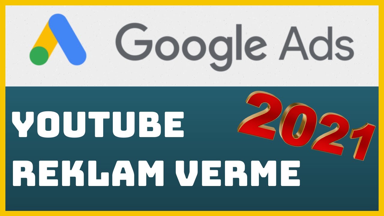 GOOGLE ADS REKLAM VERME / YOUTUBE REKLAM VERME / YOUTUBE'A NASIL REKLAM VERİLİR ? [2021]