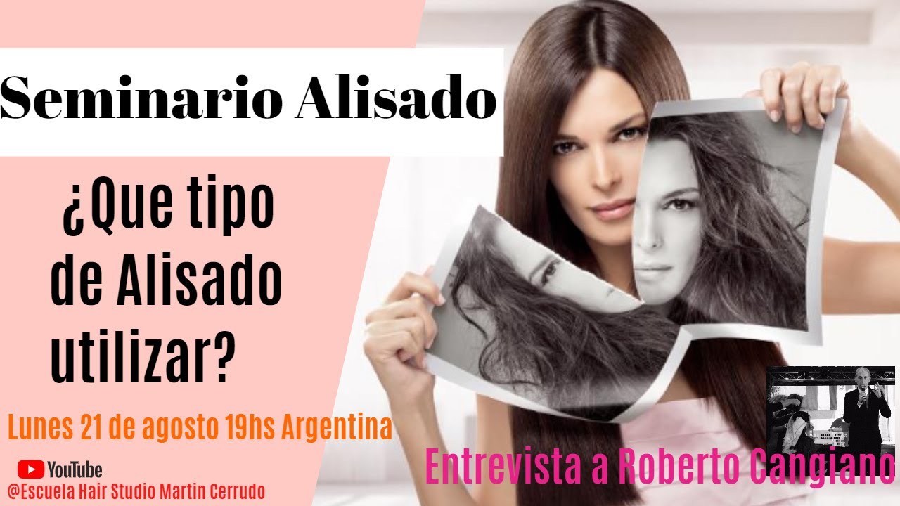 Seminario Sobre Que Alisado Del Cabello Usar con Roberto Cangiano lunes 21 de agosto 19hs Argentina