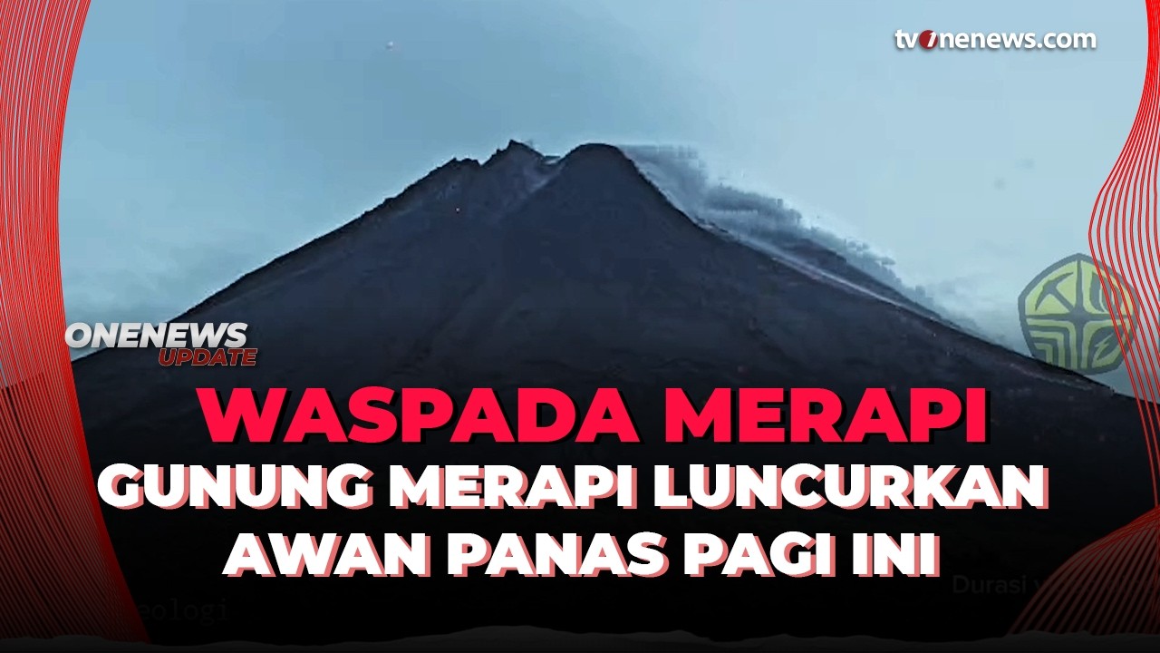 Awan Panas Guguran Gunung Merapi Meluncur 1,5 Km, Warga Diminta Tetap Waspada | OneNews Update