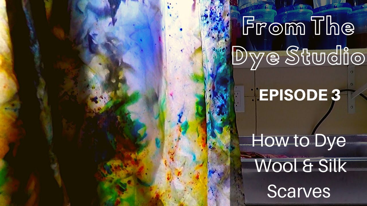 From The Dye Studio Ep 3 - How to Dye Wool & Silk Scarfs
