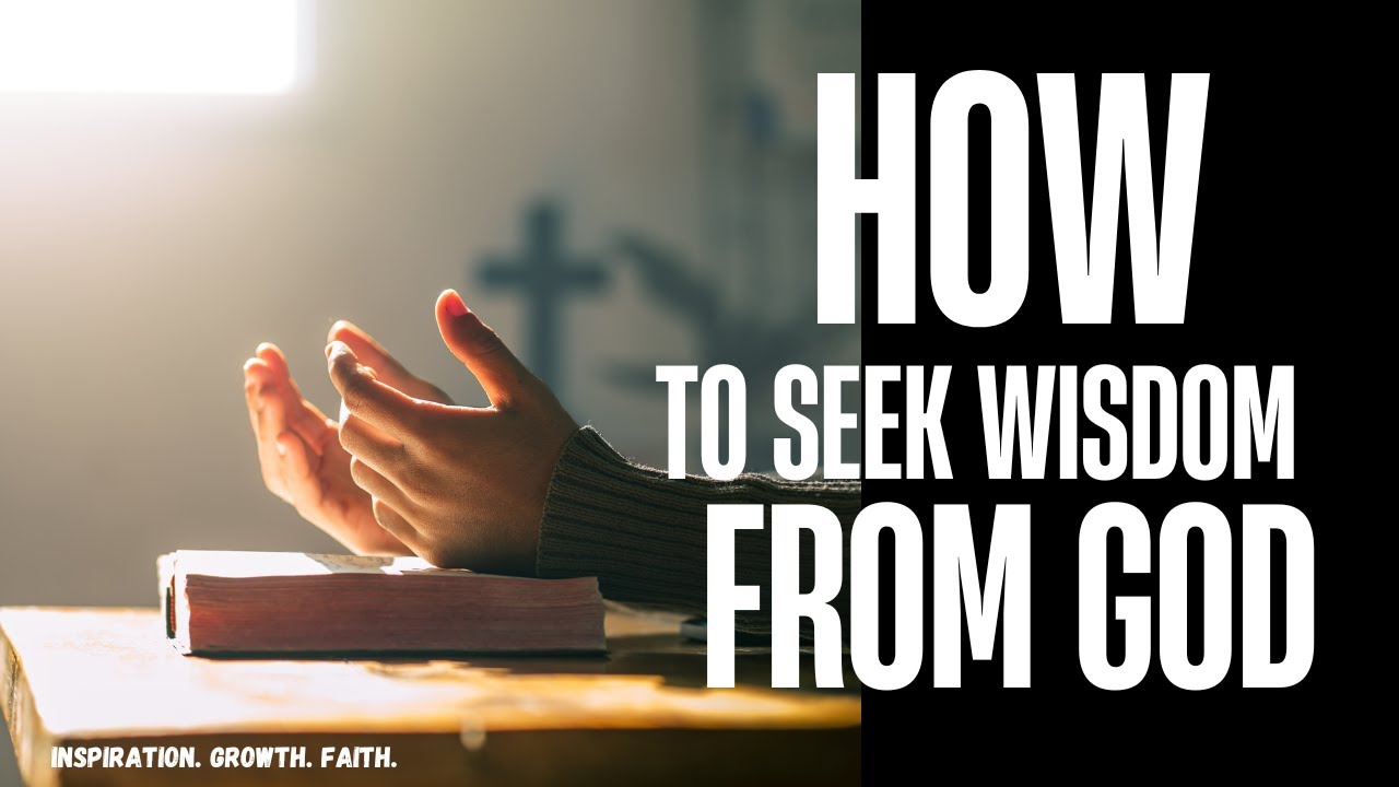 How to Seek Wisdom from Prayer & God | Faith-Based Guidance