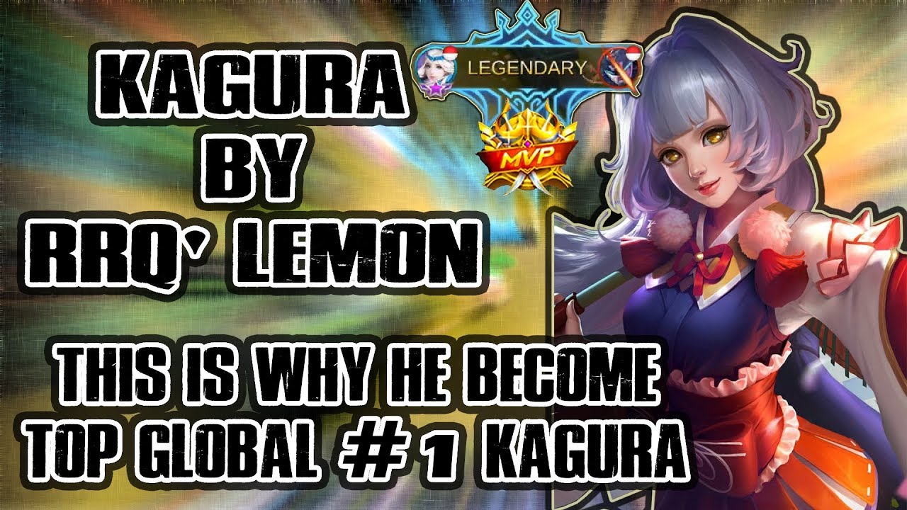 [TOP PLAYER] KAGURA BY RRQ' LEMON. EZ KILL, EZ WIN !! Mobile Legends : Bang Bang