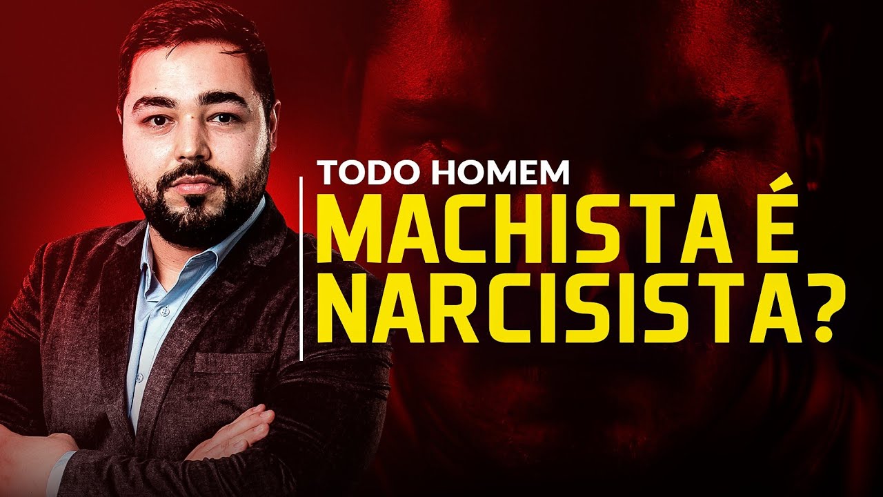 Todo homem machista &eacute; narcisista?