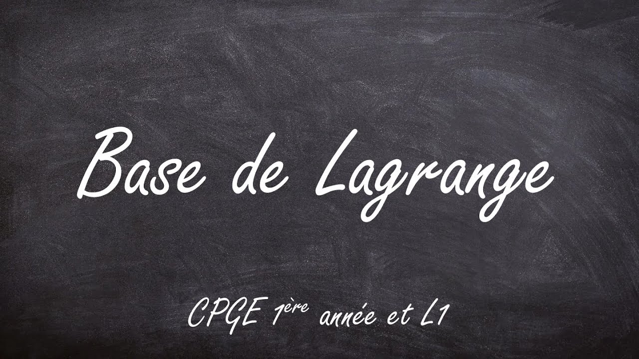 Base de Lagrange (CPGE 1ère année & L1)