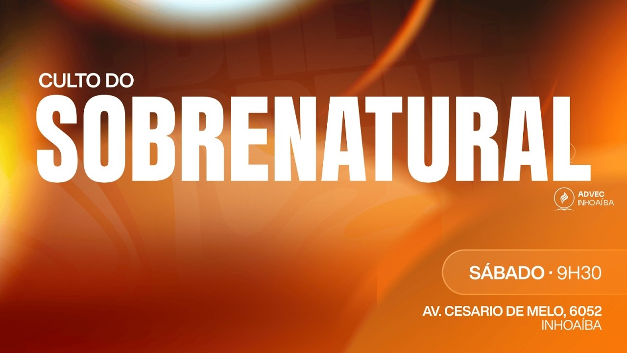 CULTO DO SOBRENATURAL | 21/02  |  ADVEC INHOAÍBA