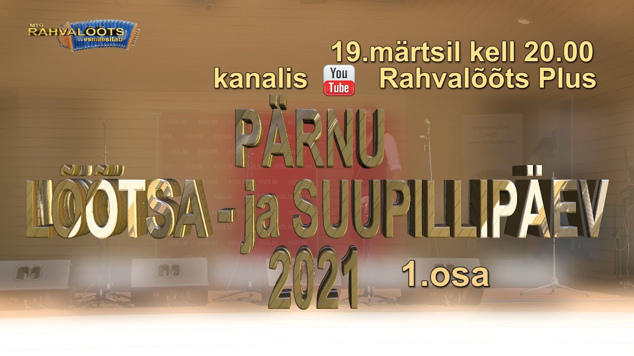 19.03.22.  Pärnu lõõtsa-ja suupillipäev. 2021-1  ESMAESITUS.