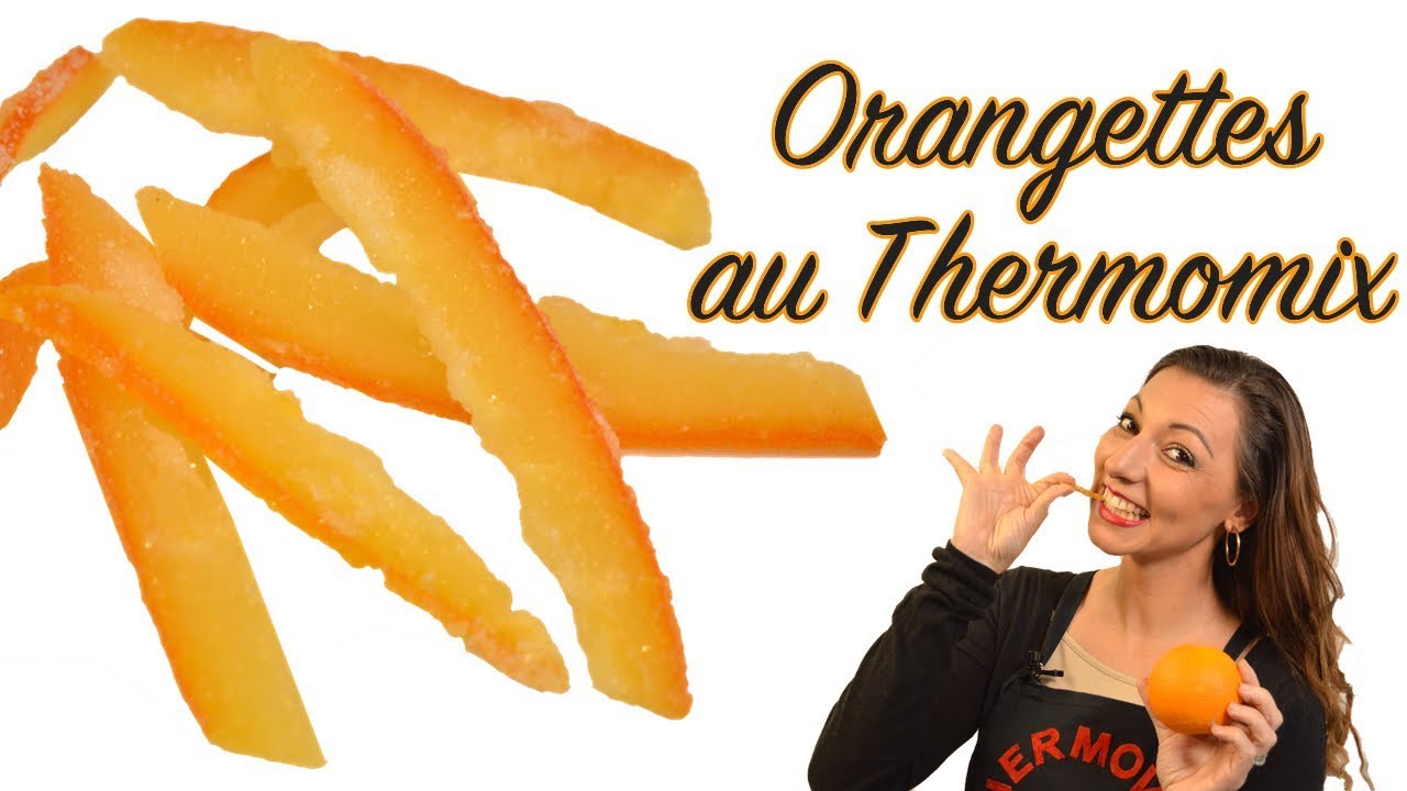 ORANGETTES au Thermomix