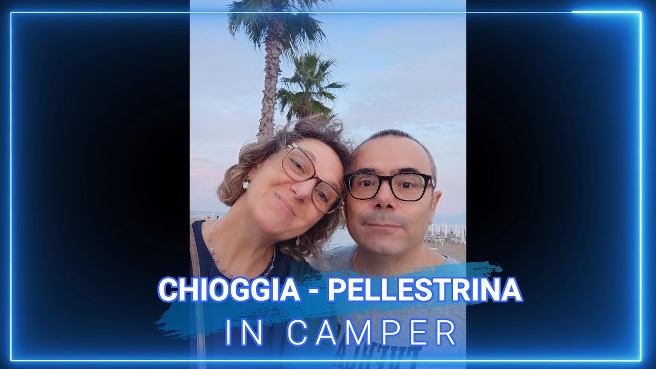 CHIOGGIA E  PELLESTRINA IN CAMPER! SEI PRONTO?