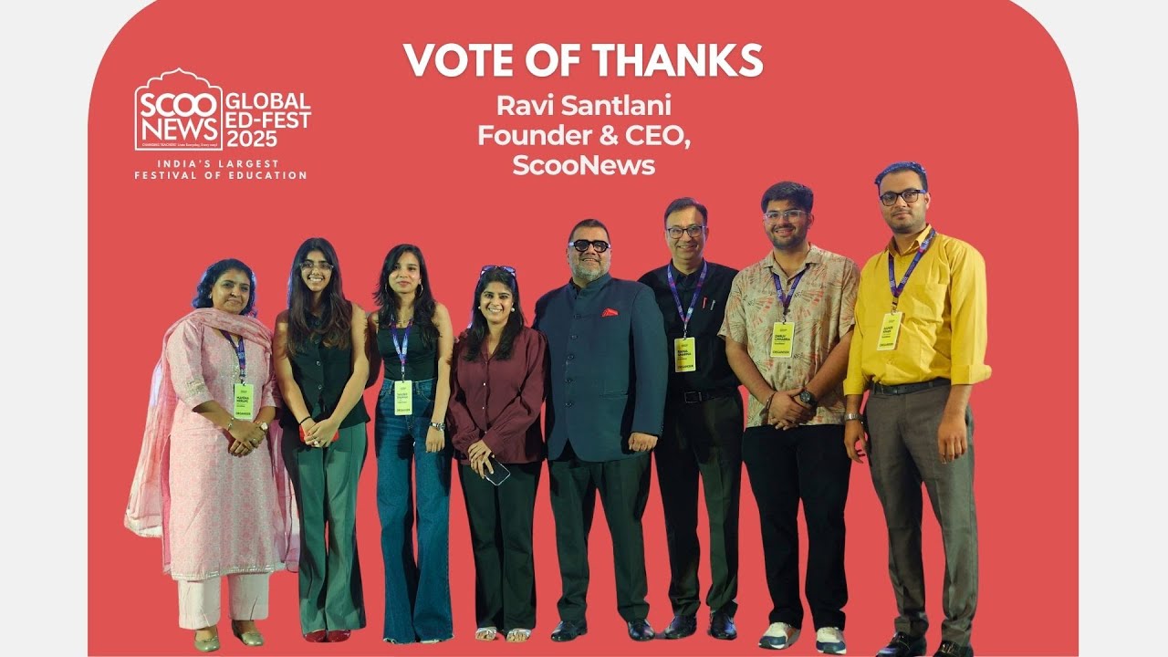 Vote of Thanks | ScooNews Global Ed-Fest 2025 | Ravi Santlani, Founder & CEO & Team ScooNews